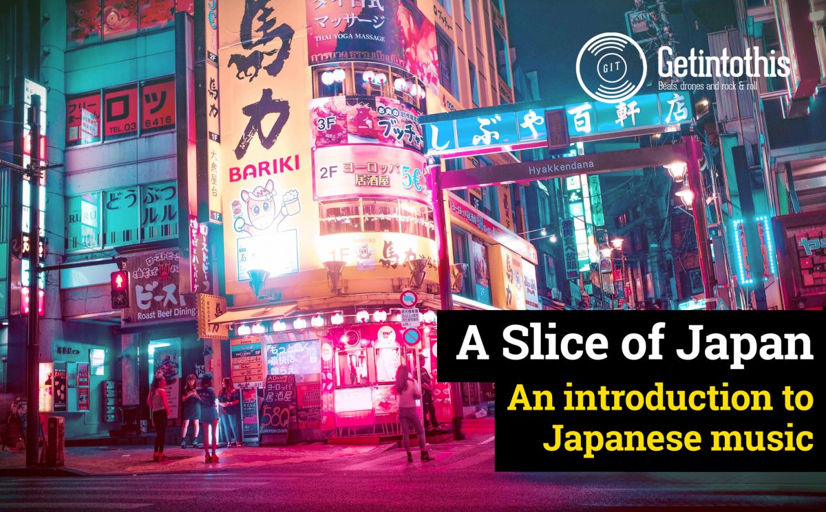 Japanese Music Buyer S Guide An Introduction To Sounds From The Far East Getintothis