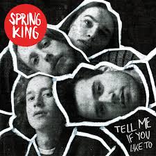 spring-king-tell-me-if-you-like-to