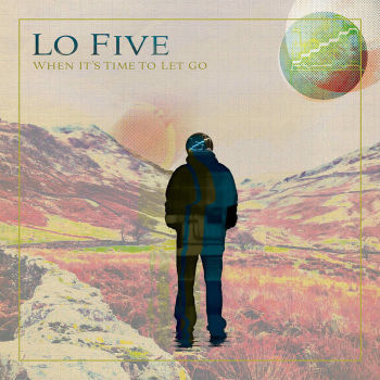 Lo Five When Its Time To Let Go