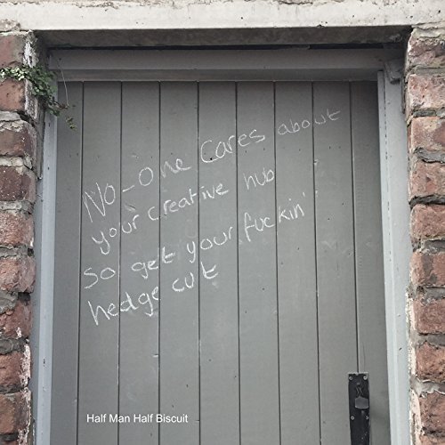 Half Man Half Biscuit: No-One Cares About Your Creative Hub So Get Your Fuckin' Hedge Cut